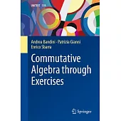 Commutative Algebra Through Exercises