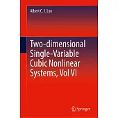 Two-Dimensional Single-Variable Cubic Nonlinear Systems, Vol VI