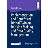 Implementation and Benefits of Digital Twin on Decision Making and Data Quality Management