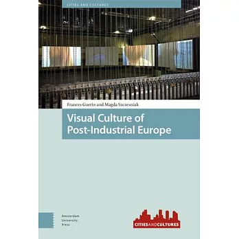 Visual Culture of Post-Industrial Europe