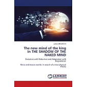 The new mind of the king In THE SHADOW OF THE NAKED MIND