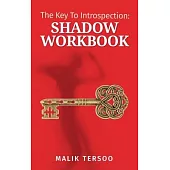 The Key To Introspection: Shadow Workbook