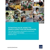 Estimating Value-Added Tax Using a Supply and Use Framework: The ADB National Accounts Statistics Value-Added Tax Model