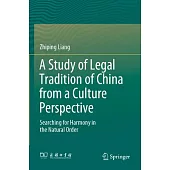 A Study of Legal Tradition of China from a Culture Perspective: Searching for Harmony in the Natural Order