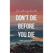 Don’t Die Before You Die