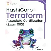 Hashicorp Terraform Associate Certification (Exam 003): Upskill and certify your IT infrastructure automation skills with this exam-cum-study guide