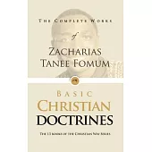 The Complete Works of Zacharias Tanee Fomum on Basic Christian Doctrine