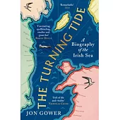 The Turning Tide: A Biography of the Irish Sea