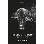 The Enlightenment: An Idea and Its History