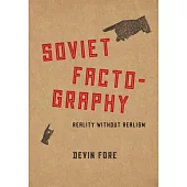 Soviet Factography: Reality Without Realism