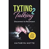 Txting 2 Talking: Disconnect to Reconnect
