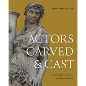 Actors Carved and Cast: Netherlandish Sculpture of the Sixteenth Century