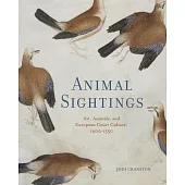 Animal Sightings: Art, Animals, and European Court Culture, 1400-1550