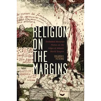Religion on the Margins: Embodied Moravian Pieties on the Edges of Atlantic World Empire