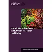 Use of Meta-Analyses in Nutrition Research and Policy: Proceedings of a Workshop Series
