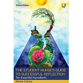 The Student Nurse’s Guide to Successful Reflection: Ten Essential Ingredients