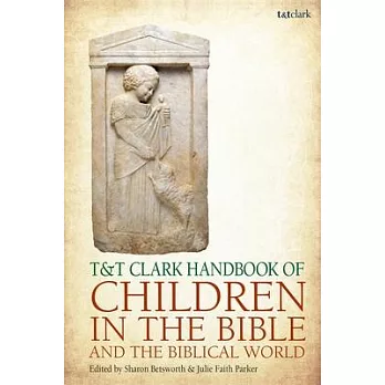 T&t Clark Handbook of Children in the Bible and the Biblical World