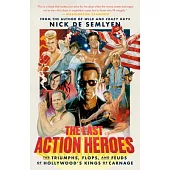 The Last Action Heroes: The Triumphs, Flops, and Feuds of Hollywood’s Kings of Carnage