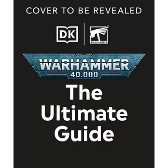 Warhammer 40,000 the Ultimate Guide