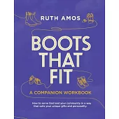 Boots That Fit A Companion Workbook: How to serve God and your community in a way that suits your unique gifts and personality.