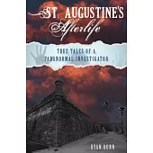 St. Augustine’s Afterlife: True Tales of a Paranormal Investigator