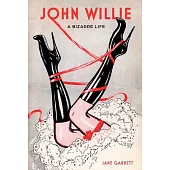 John Willie: A Bizarre Life