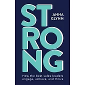 Strong: How the best sales leaders engage, achieve, and thrive