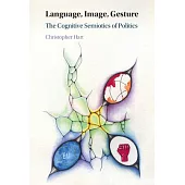 Language, Image, Gesture: The Cognitive Semiotics of Politics