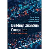 Building Quantum Computers: A Practical Introduction