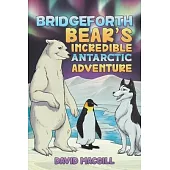 Bridgeforth Bear’s Incredible Antarctic Adventure