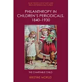 Philanthropy in Children’s Periodicals, 1840-1930: The Charitable Child