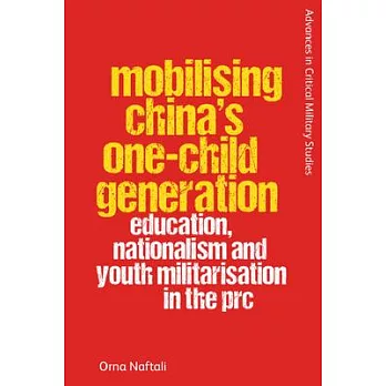 Mobilising China’s One-Child Generation: Education, Nationalism and Youth Militarisation in the PRC