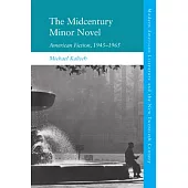 The Midcentury Minor Novel: American Fiction, 1945-1965