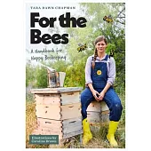 For the Bees: A Handbook for Happy Beekeeping