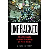 Unfracked: The Struggle to Ban Fracking in New York