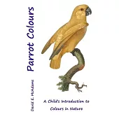 Parrot Colours: A Child’s Introduction to Colours in Nature