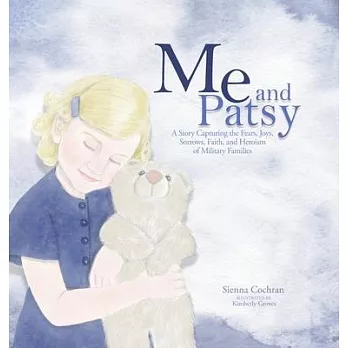 Me and Patsy: A Story Capturing the Fears, Joys, Sorrows, Faith, and Heroism of Military Families