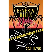 Beverly Hills Noir: Crime, Sin, & Scandal in 90210