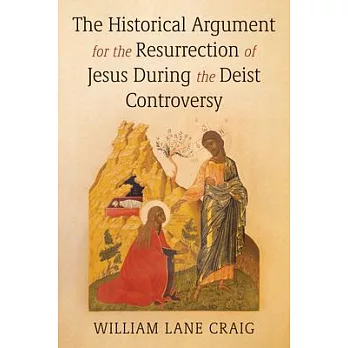 The Historical Argument for the Resurrection of Jesus During the Deist Controversy