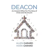 The Deacon: An Ancient Office for the Glory of Christ and His Church