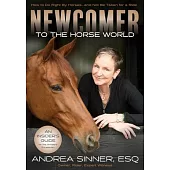 Newcomer to the Horse World: How to Do Right by Horses...and Not Be Taken for a Ride