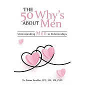 The 50 Why’s about Men: Understanding Men in Relationships
