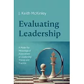 Evaluating Leadership: A Model for Missiological Assessment of Leadership Theory and Practice