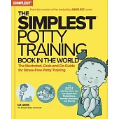 The Simplest Potty-Training Book in the World: You Got This! the Illustrated, Grab-And-Do Guide for Stress-Free Potty Success