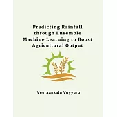 Predicting Rainfall through Ensemble Machine Learning to Boost Agricultural Output