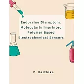 Endocrine Disruptors: Molecularly Imprinted Polymer Based Electrochemical Sensors