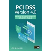PCI DSS Version 4.0: A guide to the payment card industry data security standard