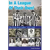 In A League Of Their Own!: The Dick, Kerr Ladies (TM) 1917-1965