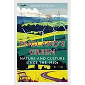 England’s Green: Nature and Culture Since the 1960s