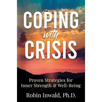 Coping with Crisis: Proven Strategies for Inner Strength & Well-Being